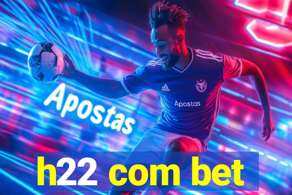 h22 com bet